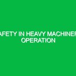 Safety in Heavy Machinery Operation