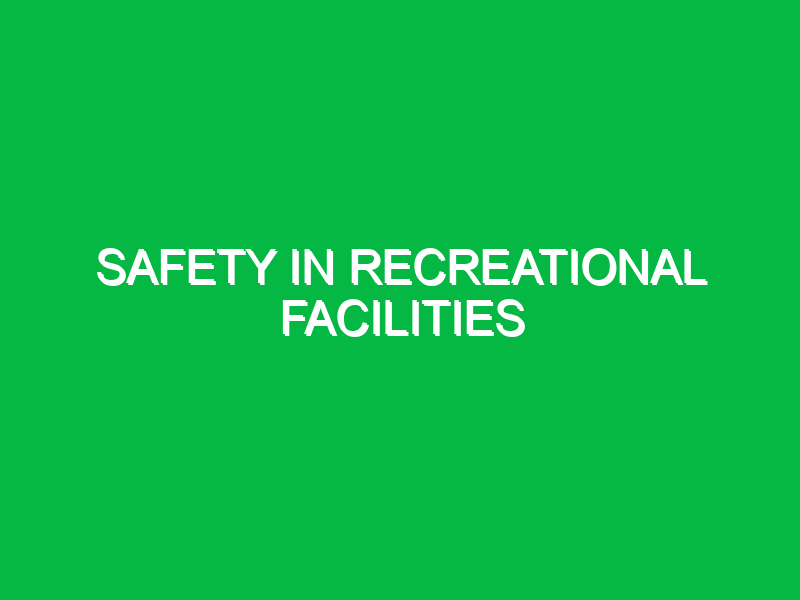 Safety in Recreational Facilities