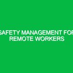 Safety Management for Remote Workers