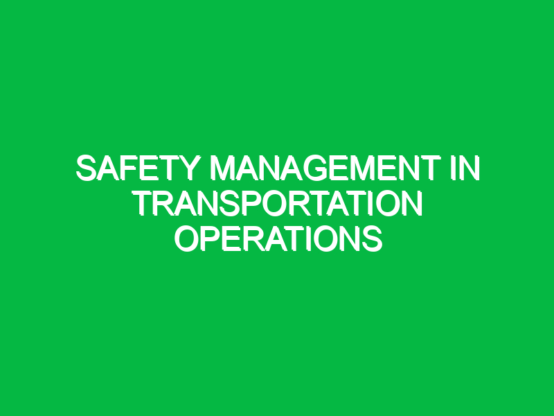 Safety Management in Transportation Operations
