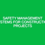 Safety Management Systems for Construction Projects