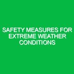 Safety Measures for Extreme Weather Conditions