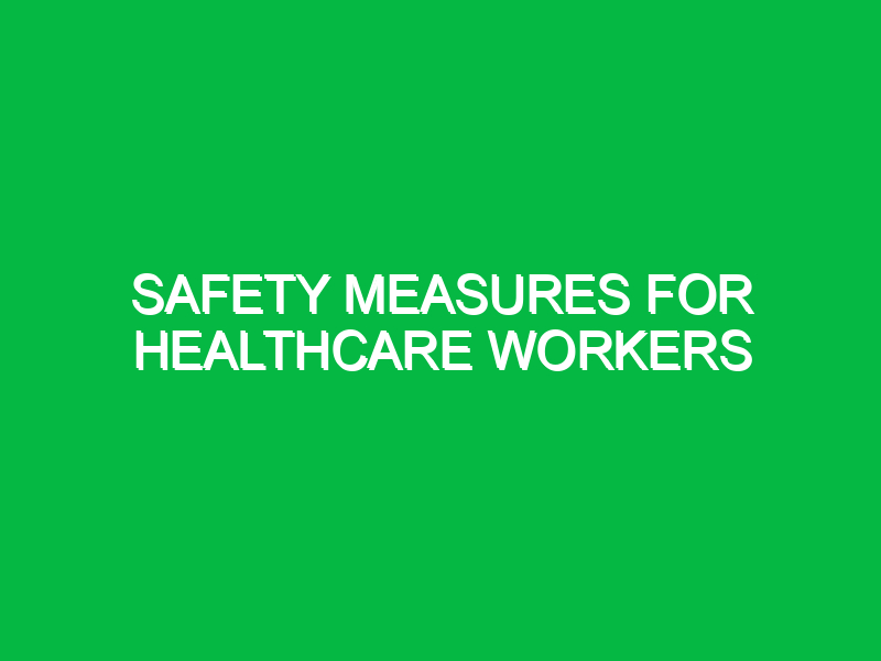 Safety Measures for Healthcare Workers