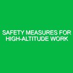 Safety Measures for High-Altitude Work