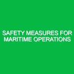 Safety Measures for Maritime Operations