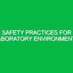 Safety Practices for Laboratory Environments