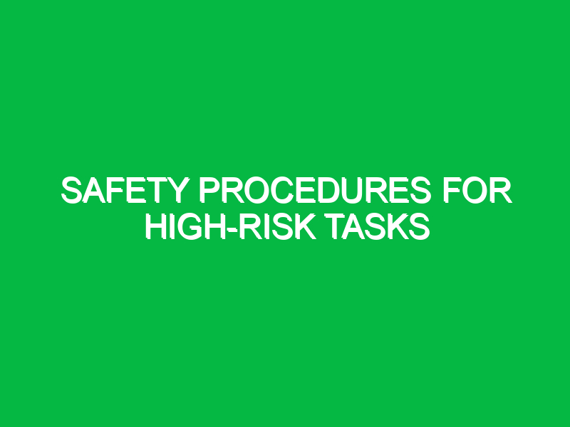 Safety Procedures for High-Risk Tasks