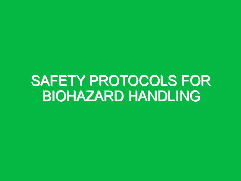 Safety Protocols for Biohazard Handling