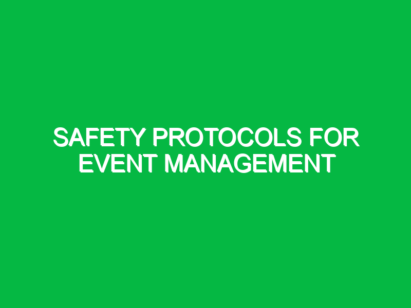 Safety Protocols for Event Management