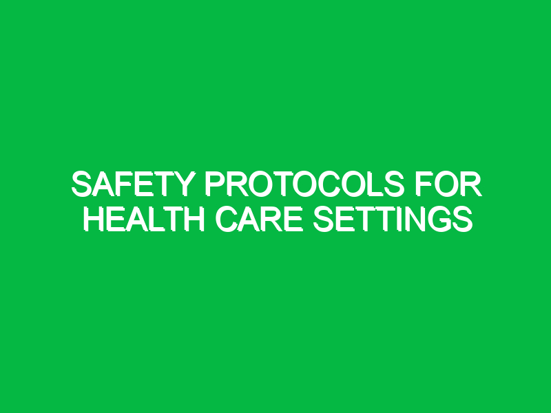 Safety Protocols for Health Care Settings