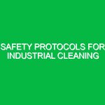 Safety Protocols for Industrial Cleaning