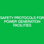 Safety Protocols for Power Generation Facilities
