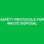 Safety Protocols for Waste Disposal