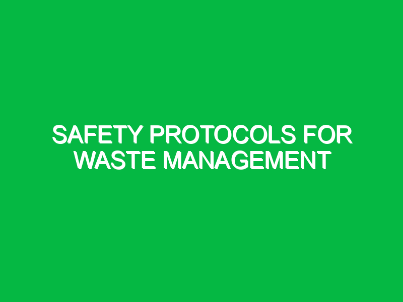 Safety Protocols for Waste Management