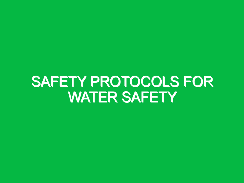 Safety Protocols for Water Safety