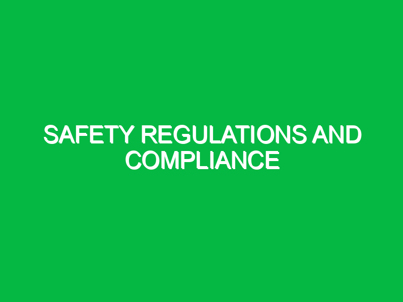 Safety Regulations and Compliance