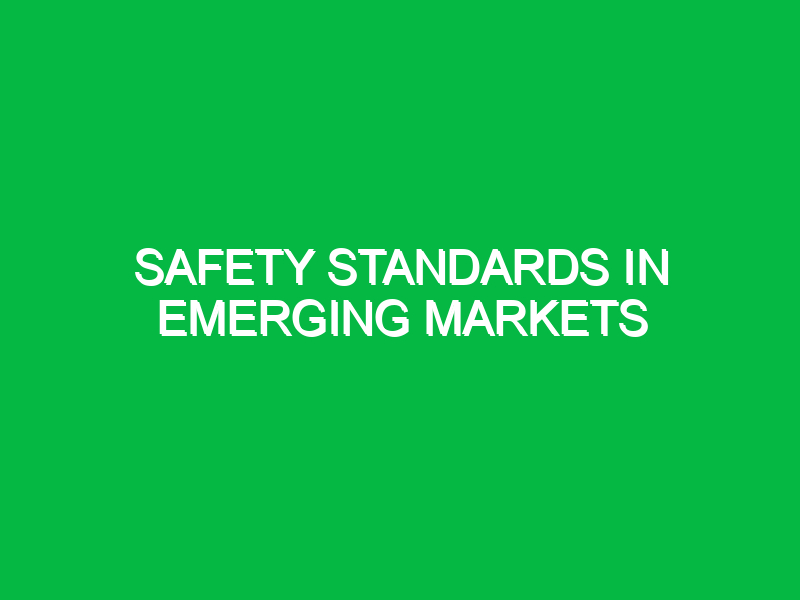 Safety standards in emerging markets
