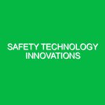 Safety Technology Innovations