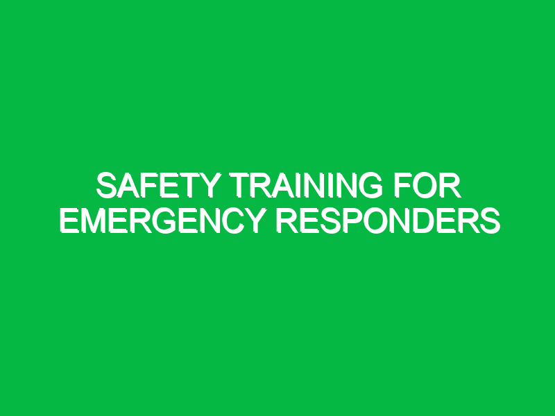 Safety Training for Emergency Responders