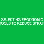 Selecting ergonomic tools to reduce strain