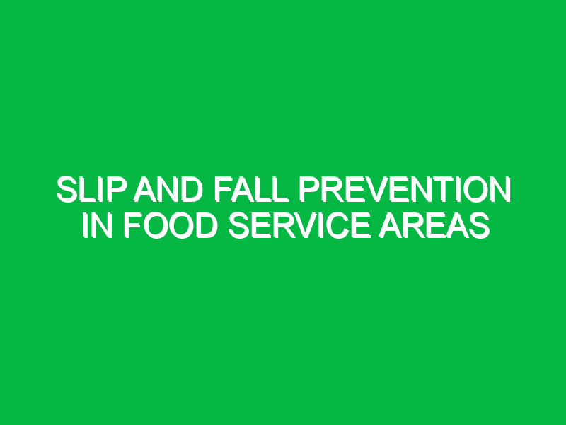 Slip and fall prevention in food service areas