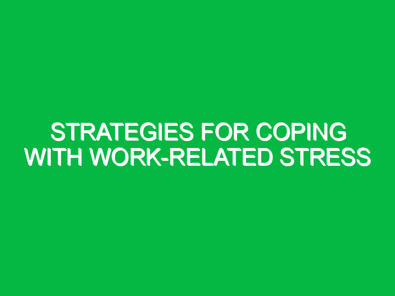 Strategies for coping with work-related stress