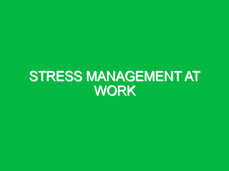 Stress Management at Work