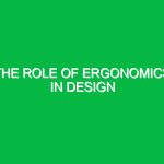 The role of ergonomics in design