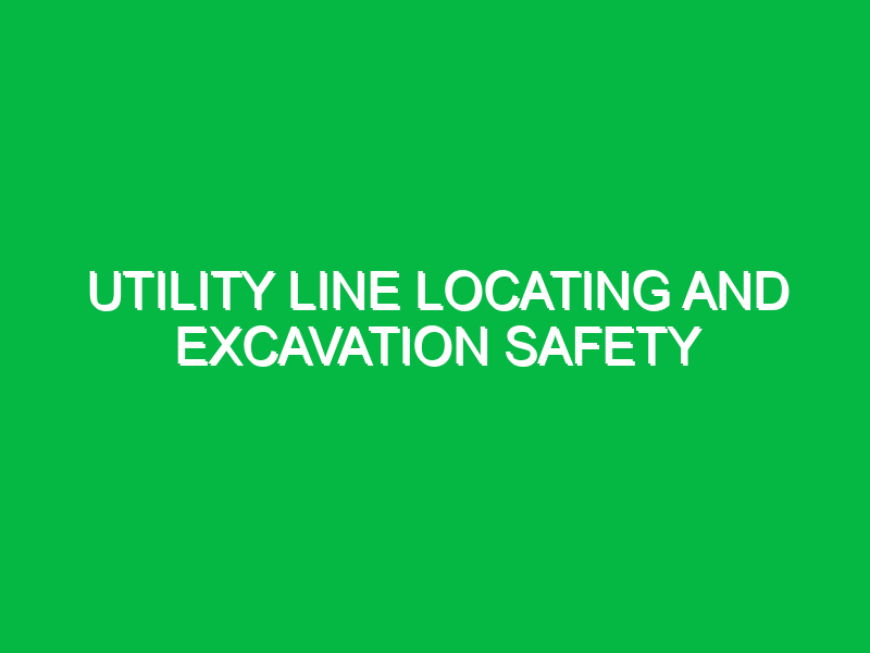 Utility line locating and excavation safety