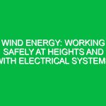 Wind energy: Working safely at heights and with electrical systems