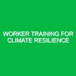 Worker training for climate resilience