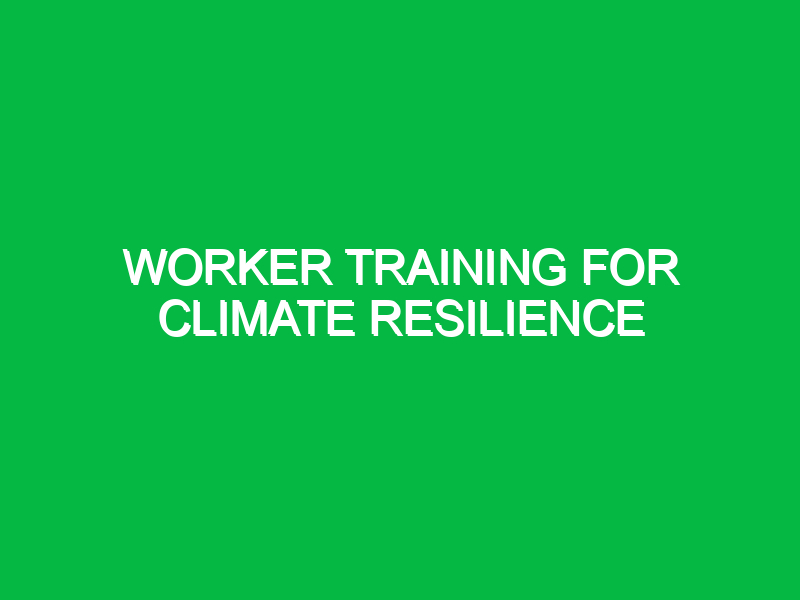 Worker training for climate resilience