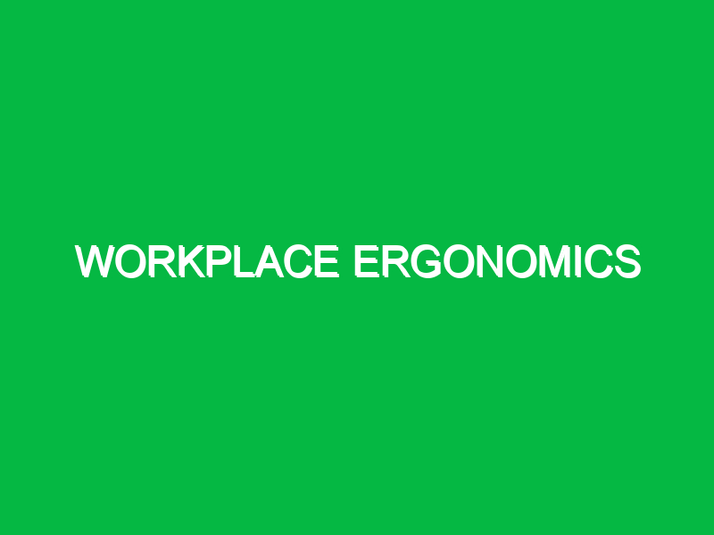 Workplace Ergonomics