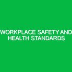 Workplace Safety and Health Standards