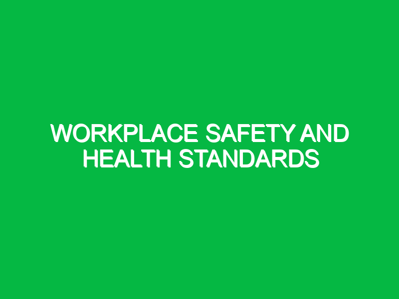 Workplace Safety and Health Standards