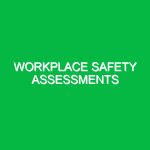 Workplace Safety Assessments