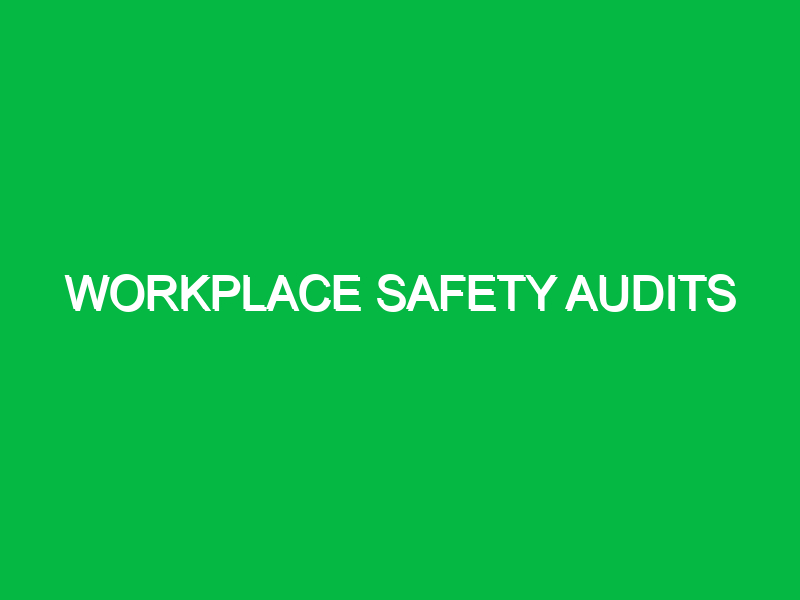 Workplace Safety Audits