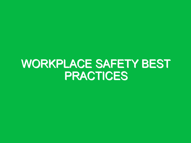Workplace Safety Best Practices