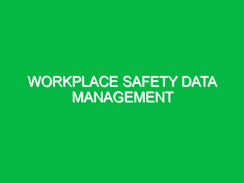 Workplace Safety Data Management