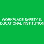 Workplace Safety in Educational Institutions