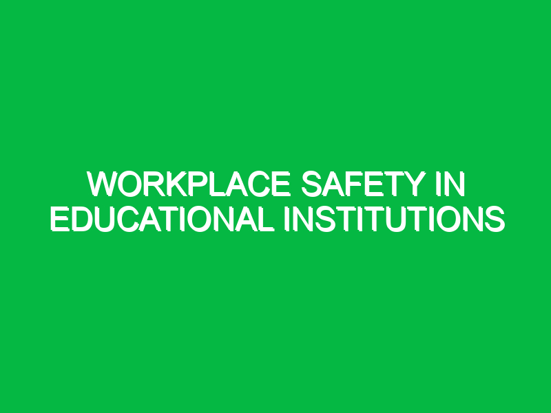 Workplace Safety in Educational Institutions