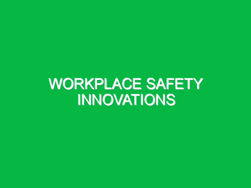 Workplace Safety Innovations