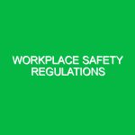 Workplace Safety Regulations