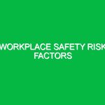 Workplace Safety Risk Factors