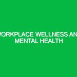 Workplace Wellness and Mental Health