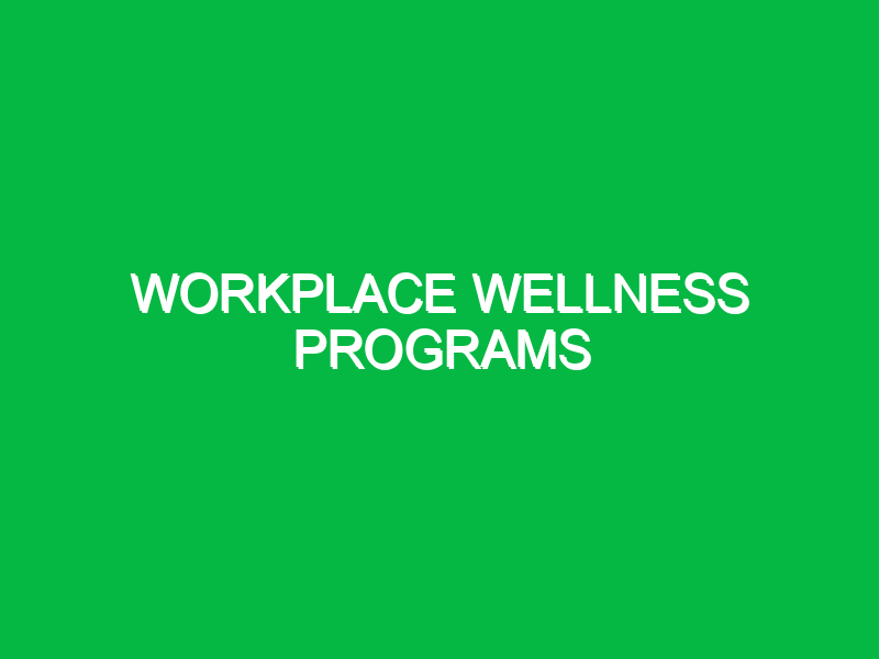 Workplace Wellness Programs