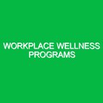 Workplace wellness programs