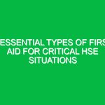 5 Essential Types of First Aid for Critical HSE Situations
