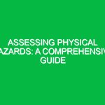 Assessing Physical Hazards: A Comprehensive Guide