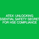 Atex: Unlocking Essential Safety Secrets for HSE Compliance